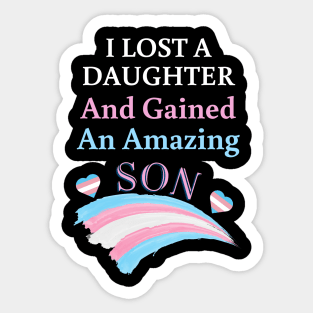 I Lost a Daughter and Gained an Amazing Son - Trans Sticker
